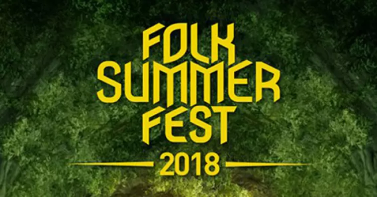 Фестиваль "Folk Summer Fest 2018": расписание, участники, билеты